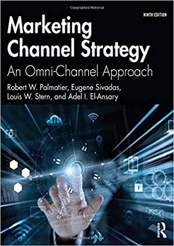 Marketing Channel Strategy An Omni-Channel Approach by Robert W. Palmatier , Eugene Sivadas , Louis W. Stern , Adel I. El-Ansary 