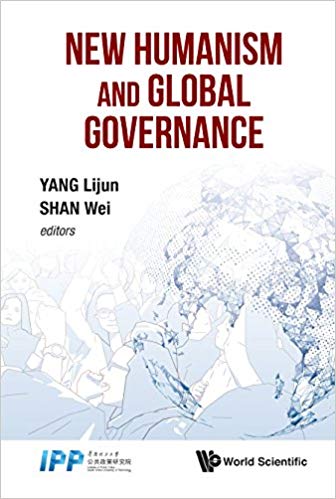 New Humanism And Global Governance by Lijun Yang , Wei Shan 