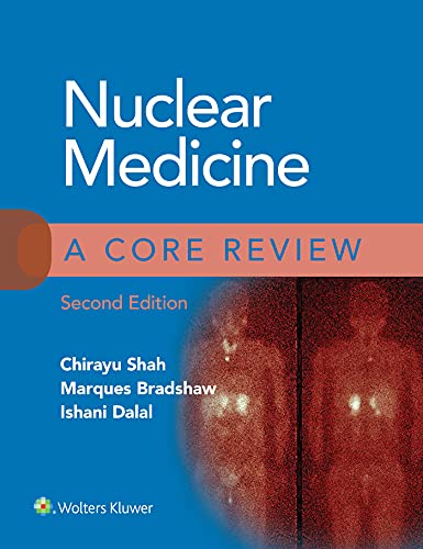 (eBook EPUB)Nuclear Medicine A Core Review 2nd Edition by Chirayu Shah, Marques Bradshaw