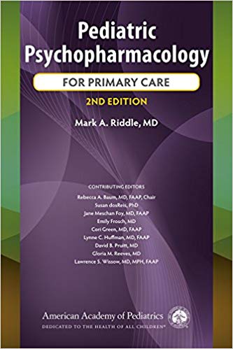Pediatric Psychopharmacology for Primary Care Second Edition by Dr. Mark A Riddle M.D. , Dr. Rebecca A. Baum M.D. , Susan dosReis PhD 