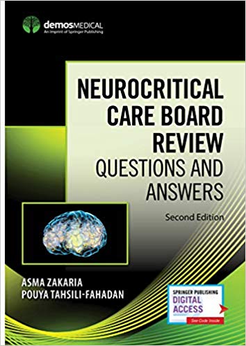 Neurocritical Care Board Review 2nd Edition by Asma Zakaria MD , Pouya Tahsili-Fahadan MD 