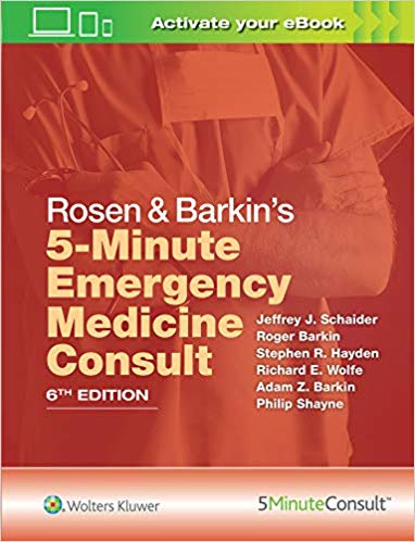  Rosen & Barkin's 5-Minute Emergency Medicine Consult 6th Edition by Jeffrey J. Schaider MD , Stephen R. Hayden MD , Richard E. Wolfe MD 