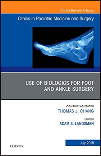 Use of Biologics for Foot and Ankle Surgery by Adam Landsman DPM PhD FACFAS 