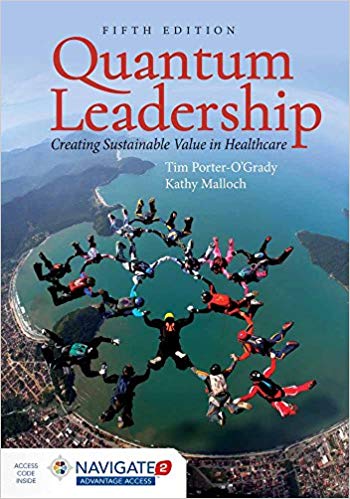 Quantum Leadership:Creating Sustainable Value in Health Care 5th Edition by Tim Porter-O Grady , Kathy Malloch 