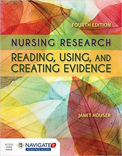 Nursing Research: Reading, Using and Creating Evidence 4th Edition by Janet Houser 