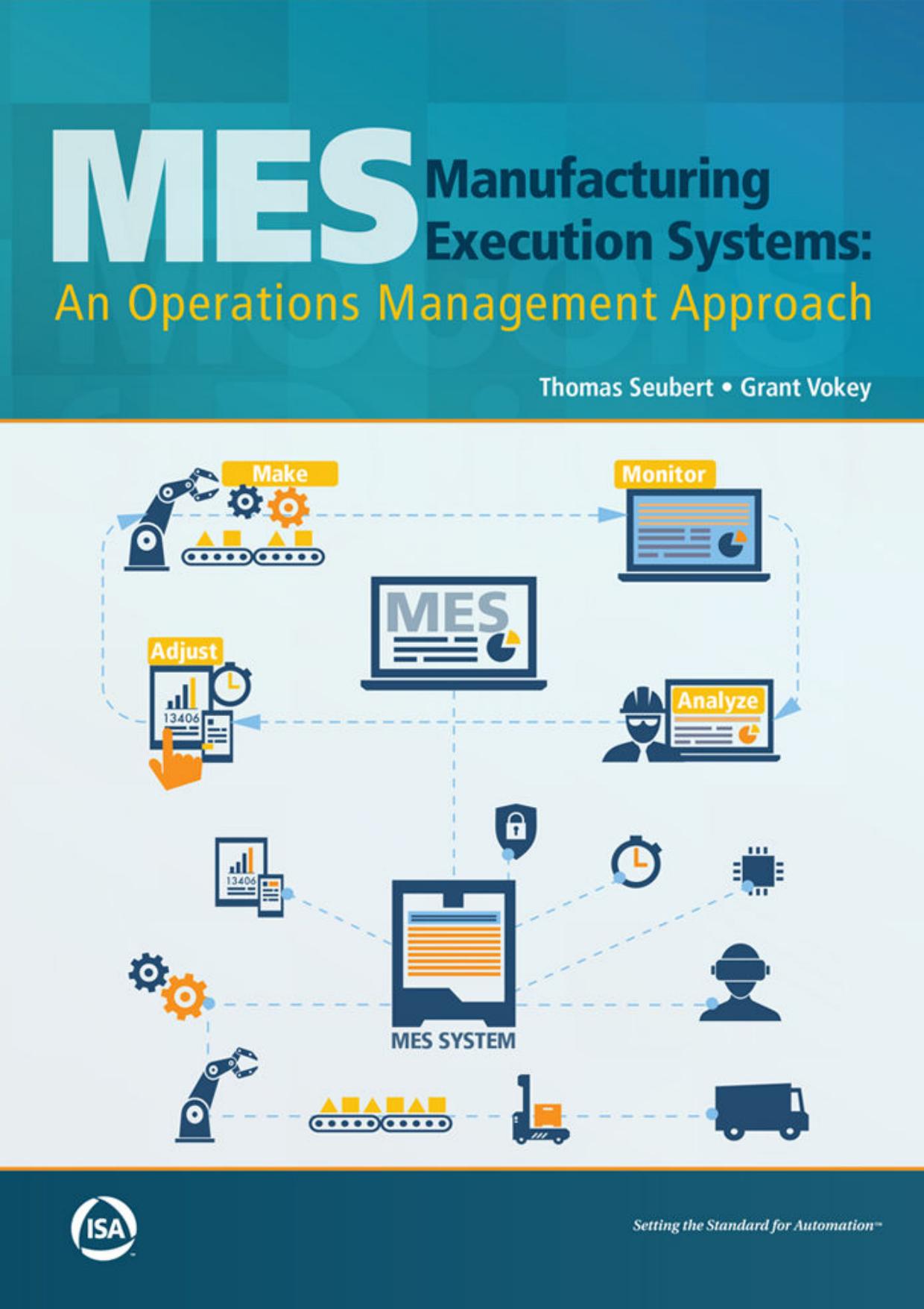 Manufacturing Execution Systems: An Operations Management Approach by  Tom Seubert .Grant Vokey