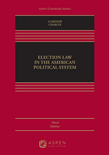 (eBook EPUB)Election Law in the American Political System (Aspen Casebook) 3rd Edition  by James A. Gardner , Guy-Uriel Charles 