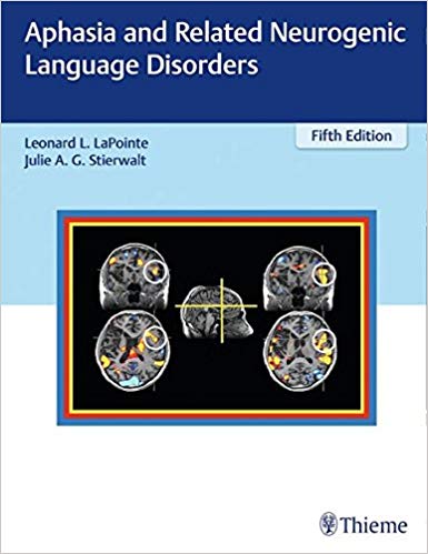 Aphasia and Related Neurogenic Language Disorders, 5th Edition and 4th Edition by Leonard L. LaPointe , Julie Stierwalt 