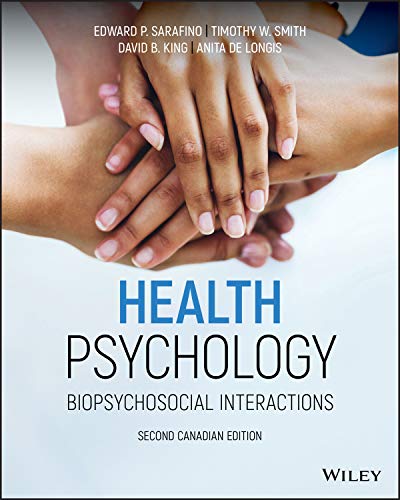 Health Psychology Biopsychosocial Interactions 2nd Canadian Edition  by Edward P. Sarafino , Timothy W. Smith , David B. King , Anita De Longis 