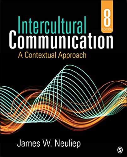 Intercultural Communication: A Contextual Approach 8th Edition by James W. Neuliep