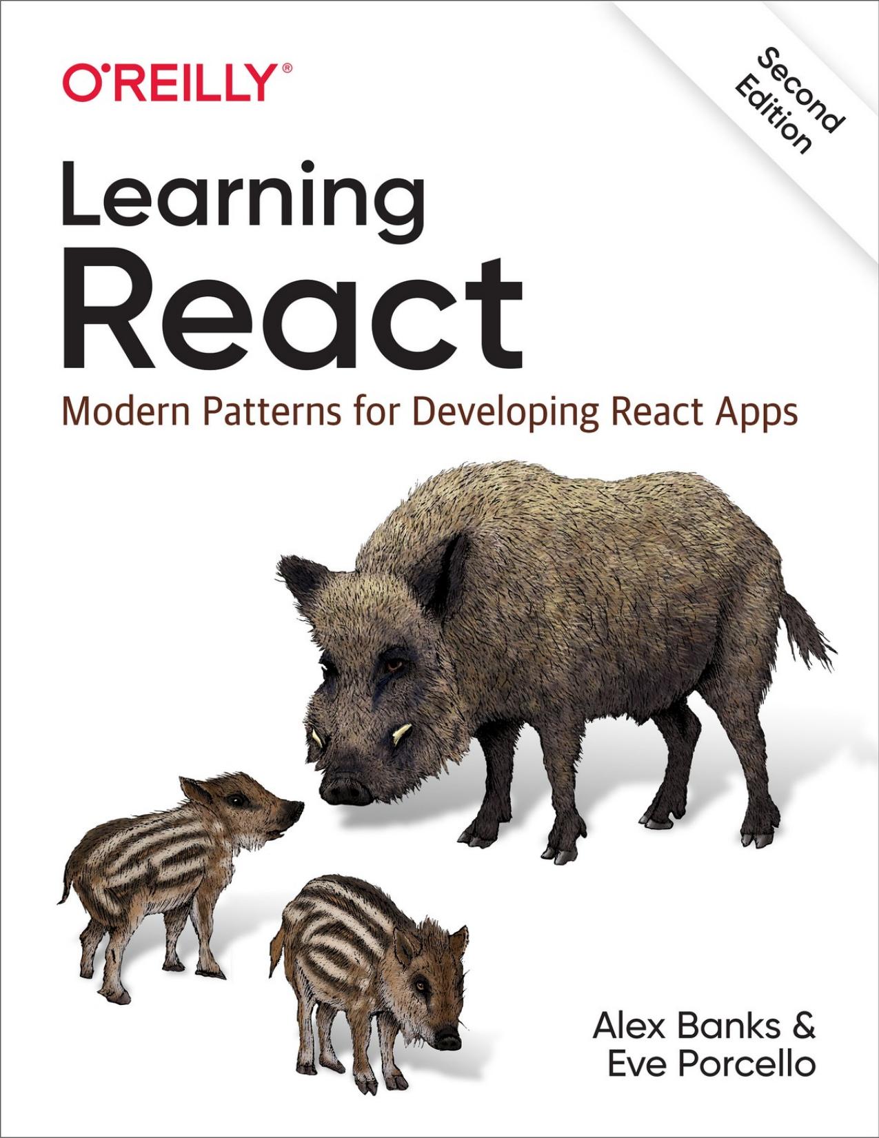 Learning React：Modern Patterns for Developing React Apps 2nd Edition by  Eve Porcello，  Alex Banks