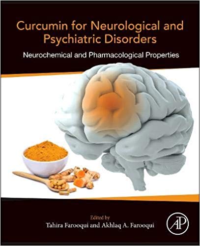 Curcumin for Neurological and Psychiatric Disorders by Tahira Farooqui , Akhlaq A. Farooqui 