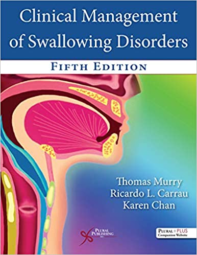 Clinical Management of Swallowing Disorders 5th Edition by Thomas Murry , Ricardo L. Carrau , Karen Chan 