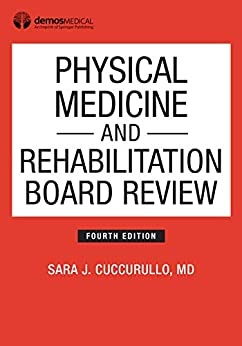 Physical Medicine and Rehabilitation Board Review, 4th Edition by MD Cuccurullo, Sara J., Dr. 