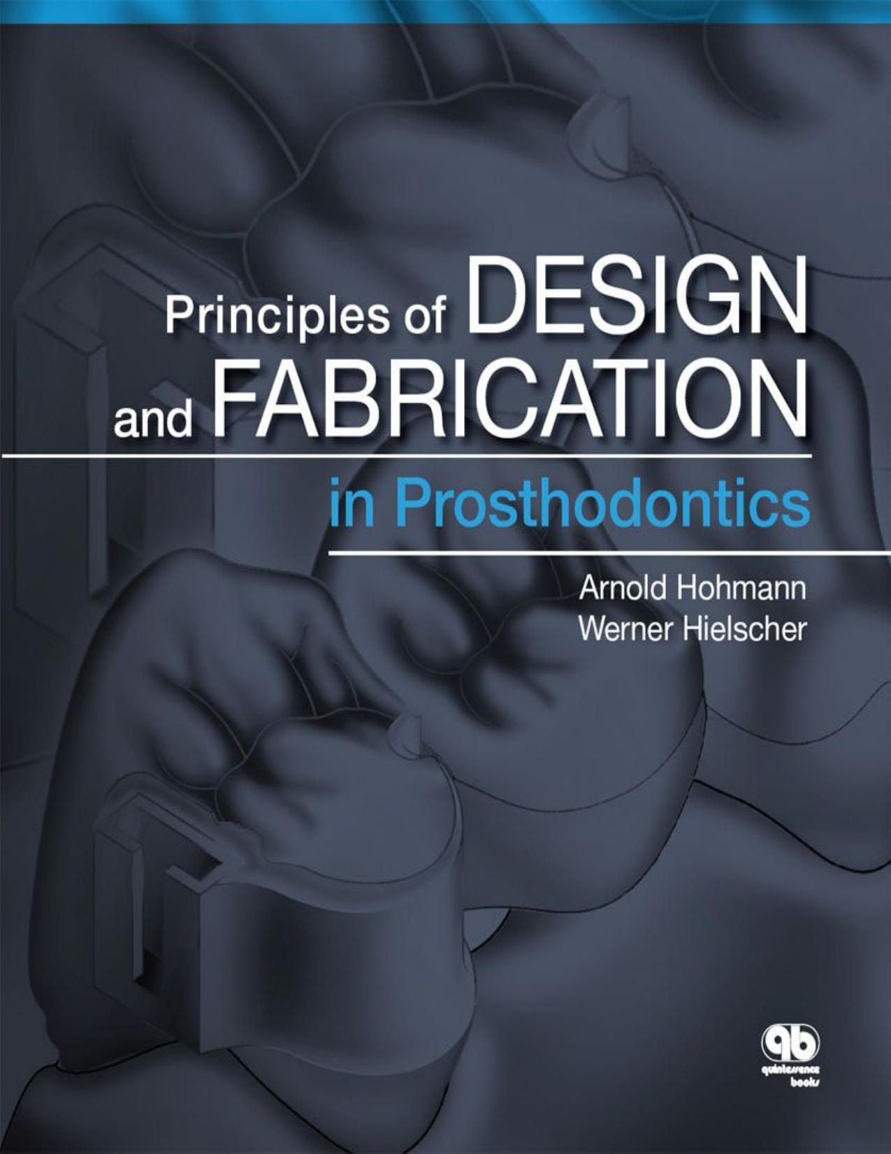 Principles Of Design And Fabrication In Prosthodontics By Hohmann ...