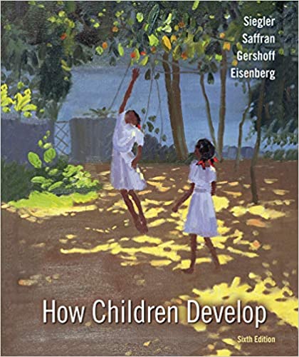 How Children Develop 6th Edition by Robert S. Siegler , Jenny R. Saffran