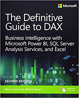 The Definitive Guide to DAX: Business Intelligence for Microsoft Power BI, SQL Server Analysis Services, and Excel 2nd Edition by Marco RussoAlberto Ferrari