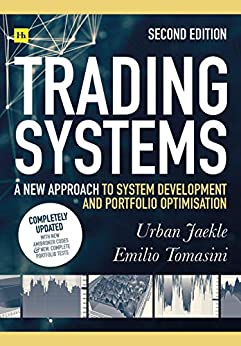 Trading Systems 2nd edition: A new approach to system development and portfolio optimisation by Urban JaekleEmilio Tomasini