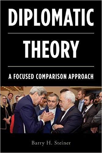 Diplomatic Theory A Focused Comparison Approach by Barry H. Steiner 