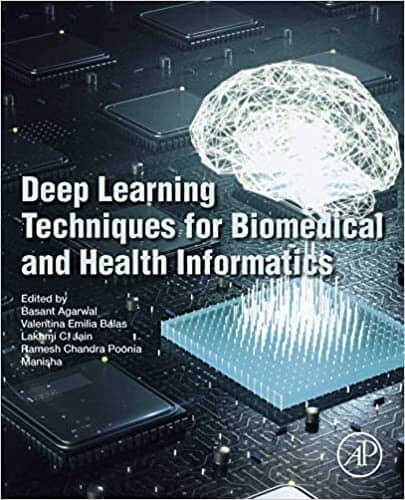 Deep Learning Techniques for Biomedical and Health Informatics by Basant Agarwal, Valentina E. Balas