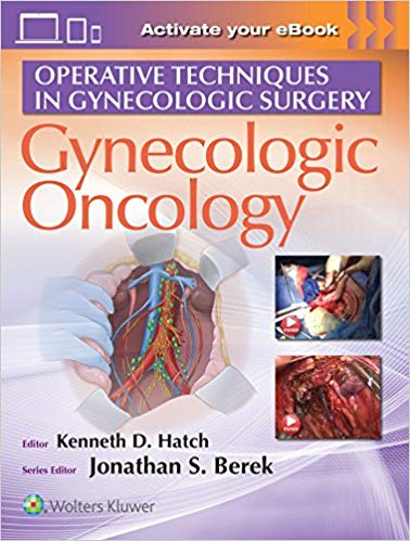 Operative Techniques in Gynecologic Surgery Gynecologic Oncology by Kenneth D Hatch MD , Jonathan S. Berek MD MMS (Series Editor)