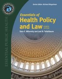 Essentials of Health Policy and Law 4th Edition by Sara E. Wilensky 