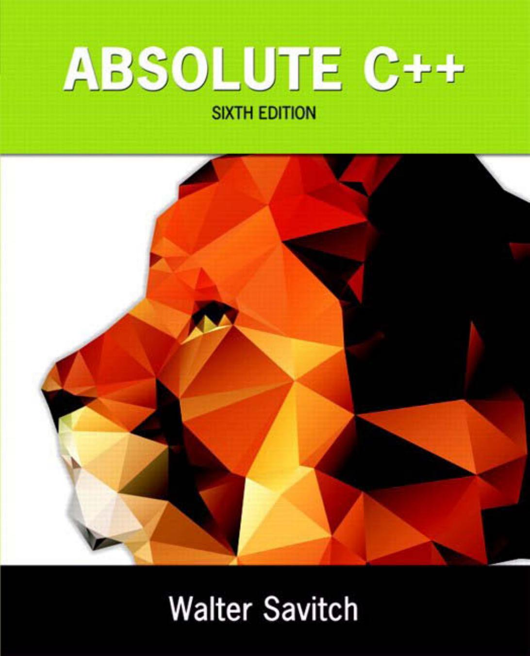 Absolute C++ 6th Edition by Walter Savitch , Kenrick Mock 