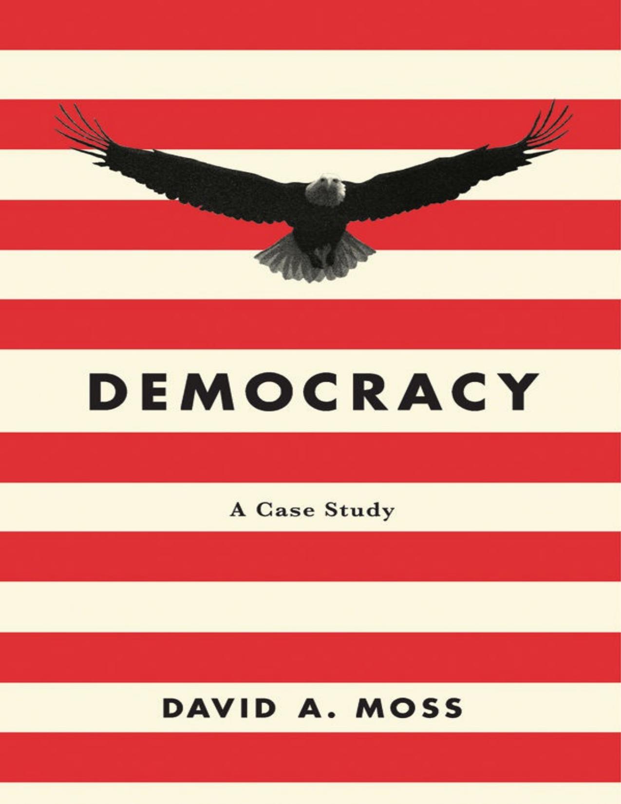 Democracy A Case Study - David A. Moss by David A. Moss  