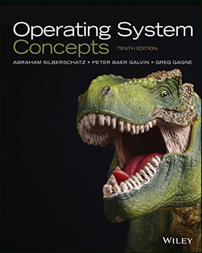 Operating System Concepts (10th Edition) by Ahraham Silberschatz, Greg Gagne, Peter B. Galvin