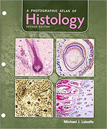 A Photographic Atlas of Histology 2nd Edition + 1st Edition by Michael J Leboffe 