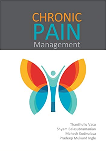Chronic Pain Management by Thanthullu Vasu , Shyam Sundar Balasubramanian