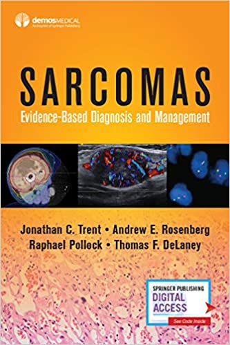 Sarcomas Evidence-Based Diagnosis and Management by Jonathan C. Trent, Andrew E. Rosenberg