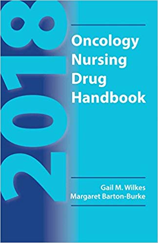 2018 Oncology Nursing Drug Handbook 22nd Edition by Gail M. Wilkes , Margaret Barton-Burke 