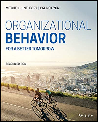 Organizational Behavior For a Better Tomorrow 2nd Edition by Bruno Dyck, Mitchell J. Neubert 