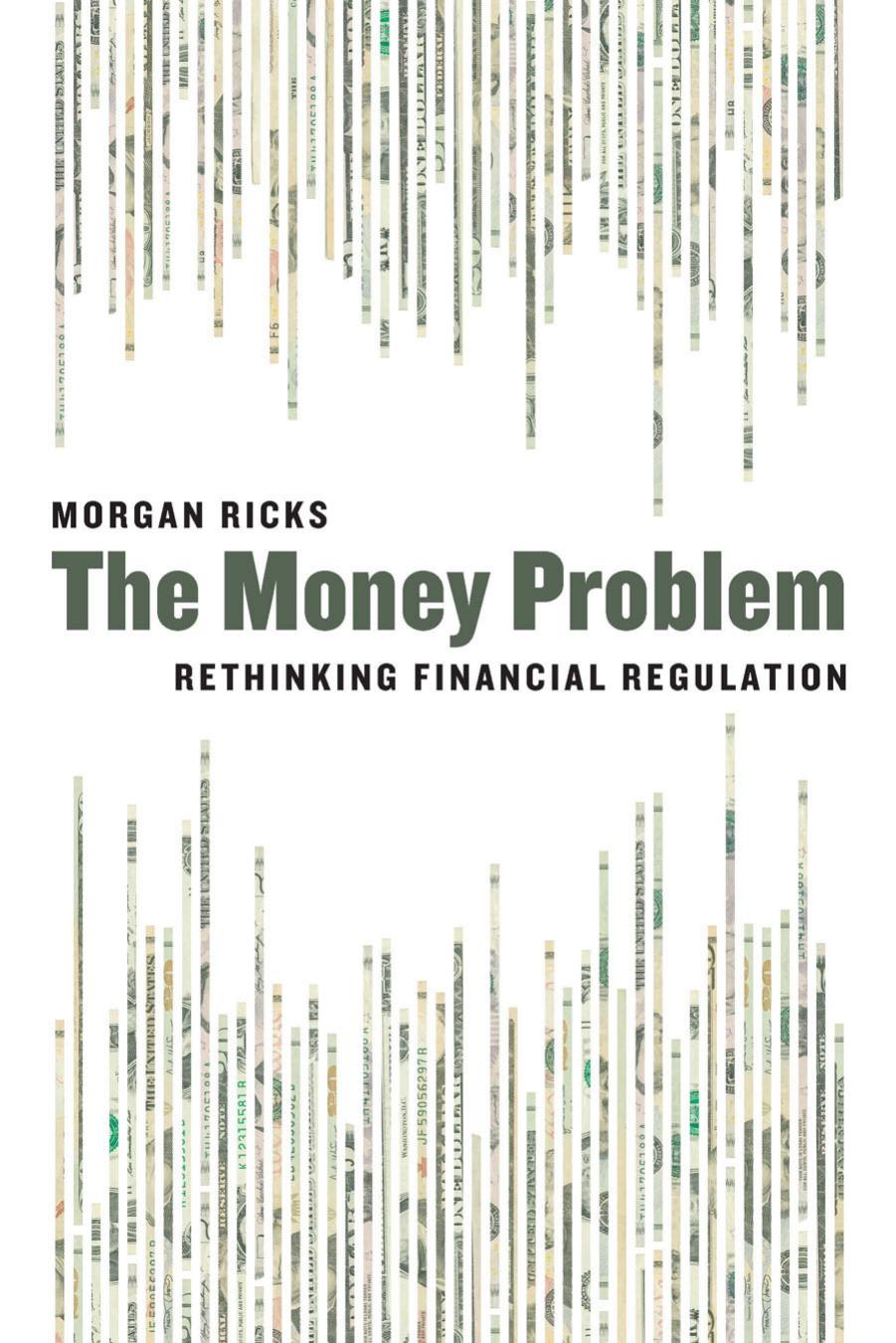 Money Problem:  Rethinking Financial Regulation by Ricks, Morgan