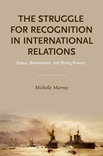 The Struggle for Recognition in International Relations by Michelle Murray 