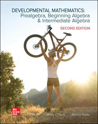 Developmental Mathematics: Prealgebra, Beginning Algebra,  and  Intermediate Algebra 2nd Edition by Julie Miller; Molly ONeill; Nancy Hyde