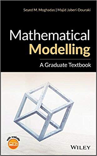 Mathematical Modelling: A Graduate Textbook by Seyed M. Moghadas , Majid Jaberi-Douraki 