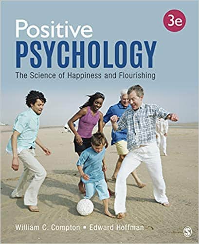 Positive Psychology: The Science of Happiness and Flourishing (3rd Edition) by William C. Compton, Edward L. Hoffman
