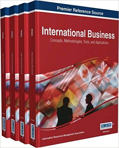 International Business: Concepts, Methodologies, Tools, and Applications by Information Resources Management Association 