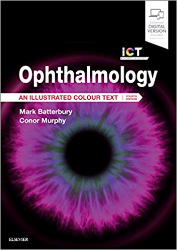 Ophthalmology An Illustrated Colour Text 4th Edition by Mark Batterbury Bsc FRCS FRCOphth , Conor Murphy MMedSc FRCSI FRCOphth PhD 