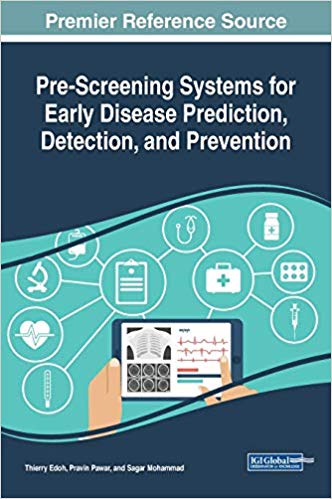Pre-Screening Systems for Early Disease Prediction, Detection, and Prevention by Thierry Edoh , Pravin Pawar , Sagar Mohammad 