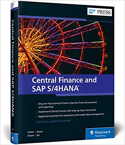 Central Finance and SAP S4HANA 2nd Edition Updated and Revised by David Dixon,Marc Six,Carsten Hilker