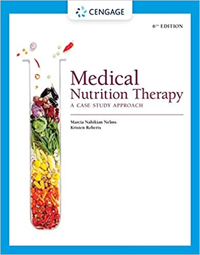 Medical Nutrition Therapy, A Case Study Approach, 6th Ed by Marcia Nelms , Kristen Roberts 