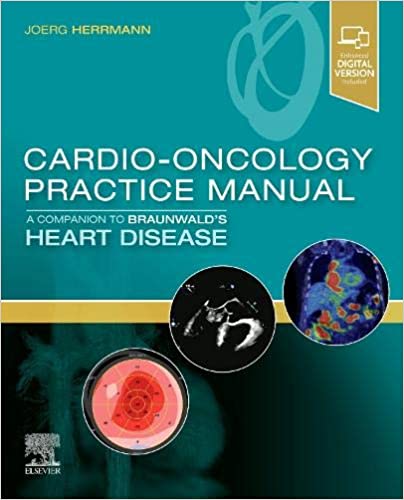 Cardio-Oncology Practice Manual: A Companion to Braunwald s Heart Disease 1st Edition by Joerg Herrmann MD 