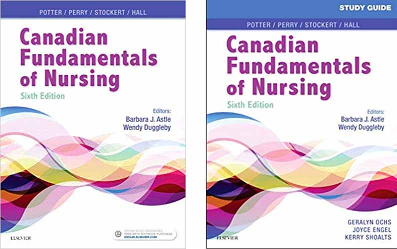 Canadian Fundamentals of Nursing 6th Edition (Textbook + Study Guide) Print Replica by Patricia A. Potter RN MSN PhD FAAN , Anne Griffin Perry RN EdD FAAN , Patricia Stockert RN BSN MS PhD 