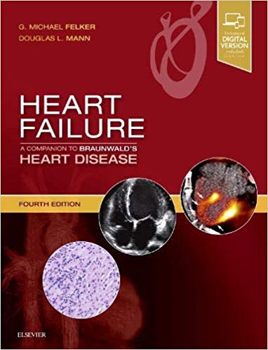 Heart Failure: A Companion to Braunwald's Heart Disease 4th Edition by G. Michael Felker MD MHS FACC FAHA , Douglas L. Mann MD 