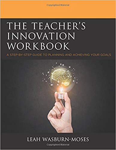 The Teacher's Innovation Workbook by Leah Wasburn-Moses 