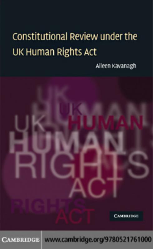 Constitutional Review under the UK Human Rights Act (Law in Context) 1st Edition by Aileen Kavanagh 