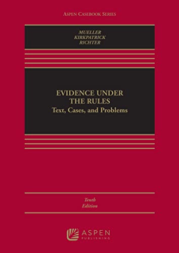 (eBook EPUB)Evidence Under the Rules Text, Cases, and Problems (Aspen Casebook Series) 10th Edition by Christopher B. Mueller , Laird C. Kirkpatrick , Liesa L. Richter 